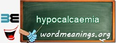 WordMeaning blackboard for hypocalcaemia